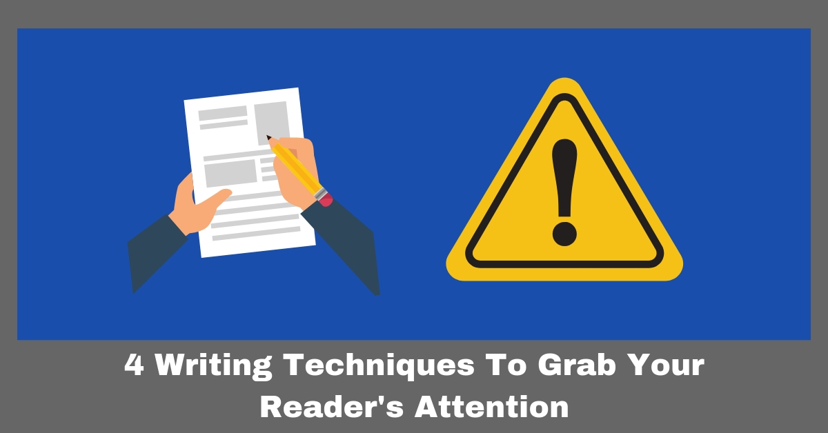 Grab Your Reader's Attention With These 4 Writing Techniques